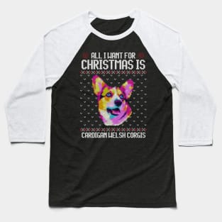 All I Want for Christmas is Cardigan Welsh Corgis - Christmas Gift for Dog Lover Baseball T-Shirt